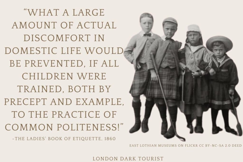 The image depicts a black and white photograph of four Victorian-era children in period clothing, standing in a row, with the boys wearing kilts and the girls in dresses. They each have a serious expression, consistent with portrait practices of the time. The quote from "The Ladies' Book of Etiquette, 1860" suggests that proper training in politeness for children would greatly improve domestic life. This reflects the Victorian values of manners and the socialization of children within the family unit.